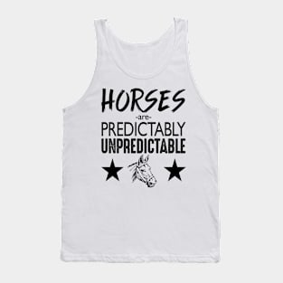 Horses are predictably unpredictable Tank Top